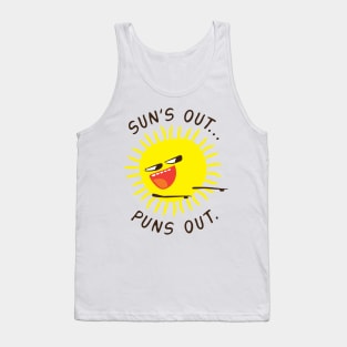 Suns Out…Puns Out. Tank Top